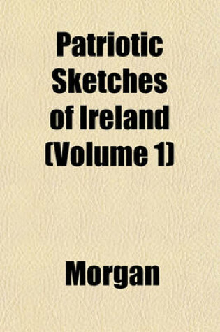 Cover of Patriotic Sketches of Ireland (Volume 1)