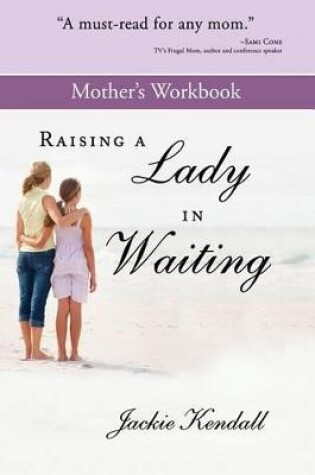 Cover of Raising a Lady in Waiting Mother's Workbook