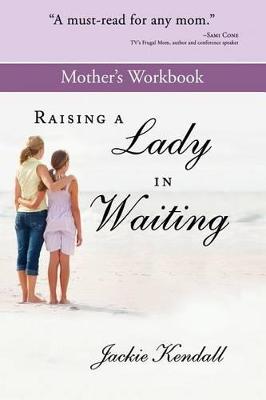 Book cover for Raising a Lady in Waiting Mother's Workbook