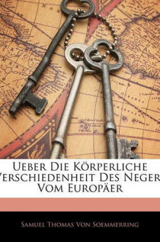 Cover of Ueber Die Korperliche Verschiedenheit Des Negers Vom Europaer