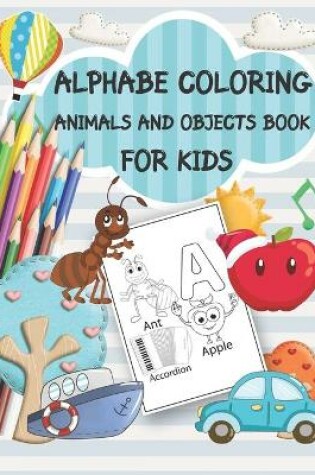 Cover of Alphabe coloring Animals and objects book for kids