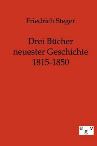 Cover of Drei Bucher neuester Geschichte 1815-1850