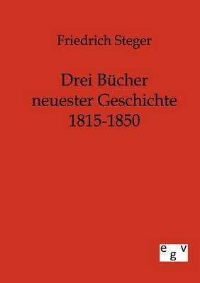 Book cover for Drei Bucher neuester Geschichte 1815-1850