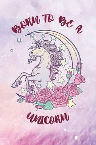 Cover of Born to Be a Unicorn