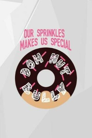 Cover of Our Sprinkles Make Us Special! Dohnut Bully