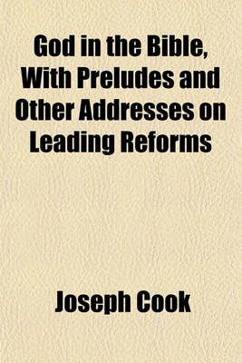 Book cover for God in the Bible, with Preludes and Other Addresses on Leading Reforms