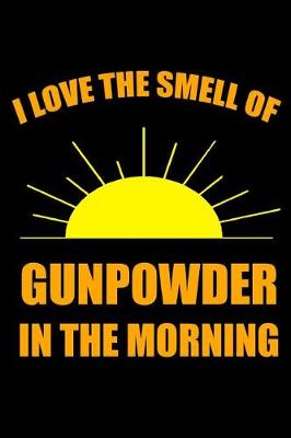 Book cover for I Love the Smell of Gunpowder in the Morning