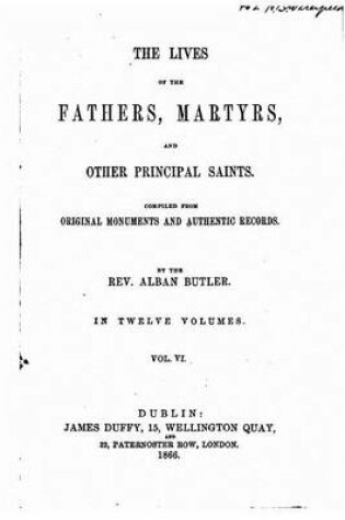 Cover of The Lives of the Fathers, Martyrs, and Other Principal Saints - Vol. VI