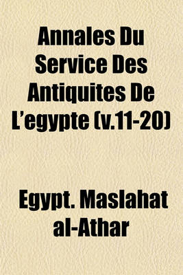 Book cover for Annales Du Service Des Antiquites de L'Egypte (V.11-20)