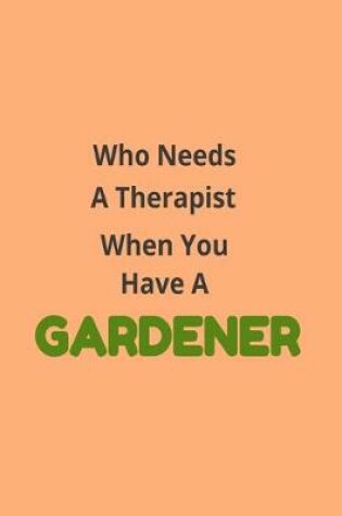 Cover of Who Needs A Therapist When You Have A Gardener