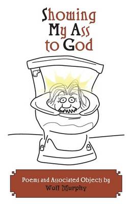 Book cover for Showing My Ass to God