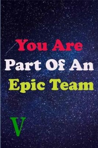 Cover of You Are Part Of An Epic Team V