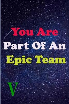 Book cover for You Are Part Of An Epic Team V