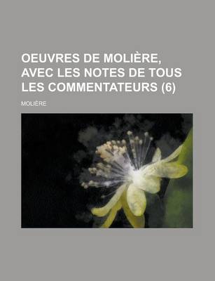 Book cover for Oeuvres de Moliere, Avec Les Notes de Tous Les Commentateurs (6)