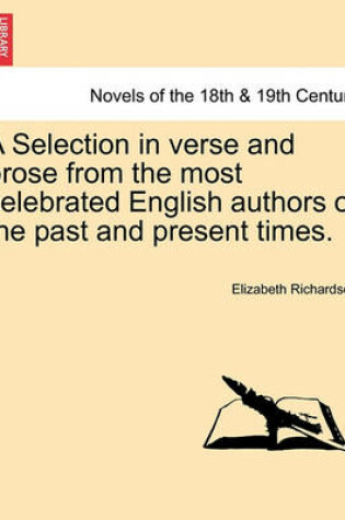 Cover of A Selection in Verse and Prose from the Most Celebrated English Authors of the Past and Present Times.