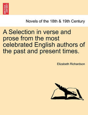Book cover for A Selection in Verse and Prose from the Most Celebrated English Authors of the Past and Present Times.