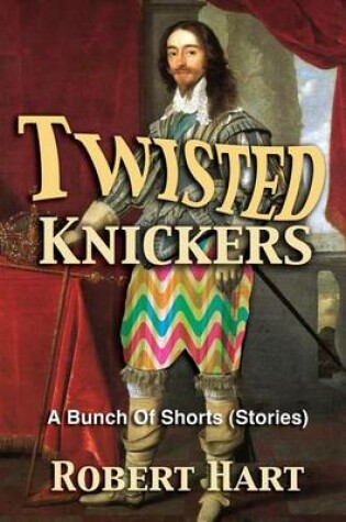 Cover of Twisted Knickers (A Bunch of Shorts - stories)