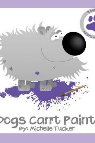 Cover of Dogs Can't Paint!