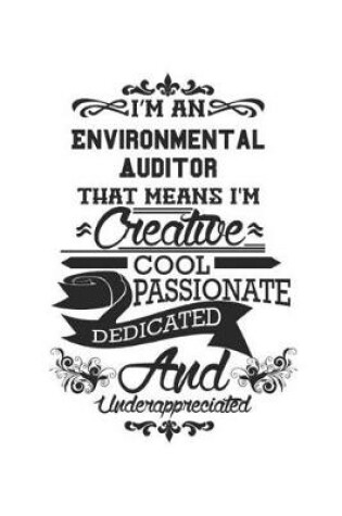 Cover of I'm An Environmental Auditor That Means I'm Creative Cool Passionate Dedicated And Underappreciated