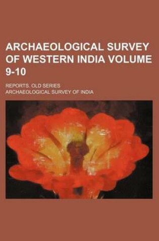 Cover of Archaeological Survey of Western India Volume 9-10; Reports. Old Series