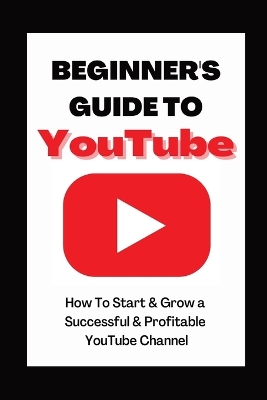 Book cover for Beginner's Guide To YouTube 2022 Edition