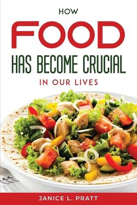 Book cover for How Food Has Become Crucial In Our Lives