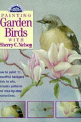 Cover of Painting Garden Birds with Sherry Nelson