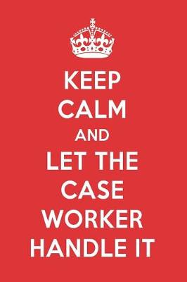 Book cover for Keep Calm and Let the Case Worker Handle It