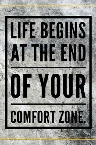 Cover of Life begins at the end of your comfort zone.