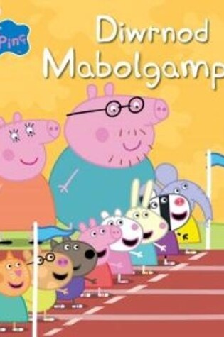 Cover of Peppa Pinc: Diwrnod Mabolgampau