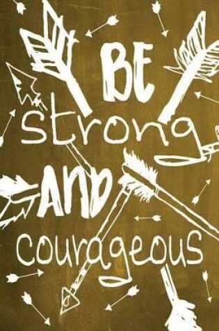 Cover of Chalkboard Journal - Be Strong and Courageous (Yellow)