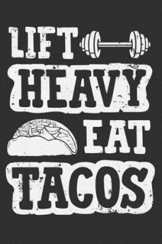 Cover of Lift Heavy Eat Tacos