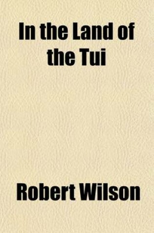 Cover of In the Land of the Tui; My Journal in New Zealand