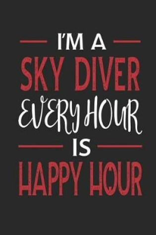 Cover of I'm a Sky Diver Every Hour Is Happy Hour