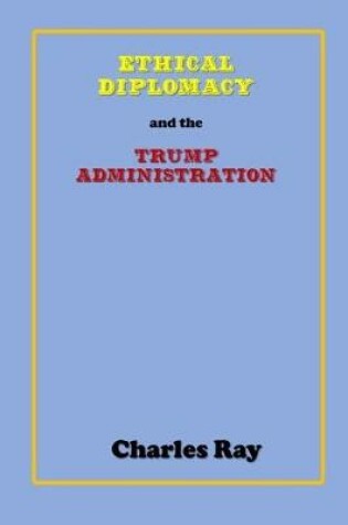 Cover of Ethical Diplomacy and the Trump Administration