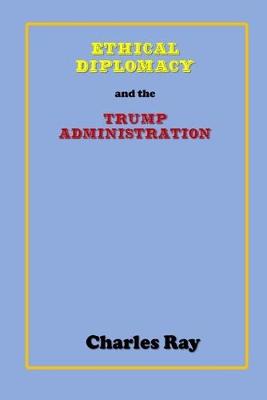 Book cover for Ethical Diplomacy and the Trump Administration