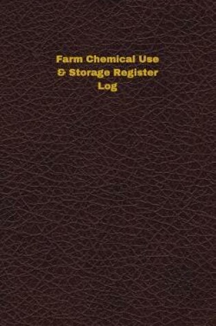 Cover of Farm Chemical Use & Storage Register Log