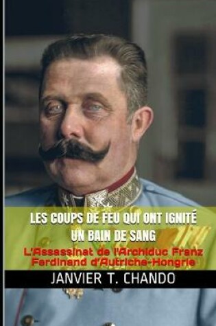 Cover of Les Coups de Feu Qui Ont Ignite Un Bain de Sang