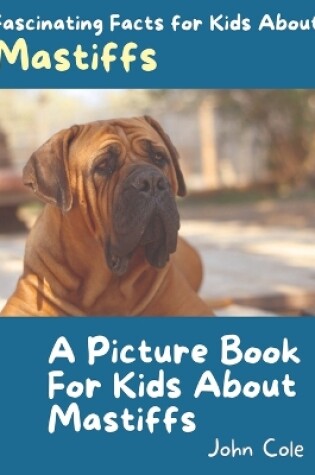 Cover of A Picture Book for Kids About Mastiffs