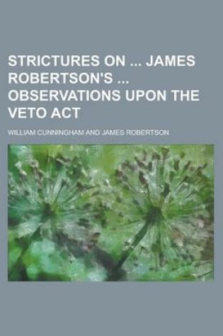 Cover of Strictures on James Robertson's Observations Upon the Veto ACT