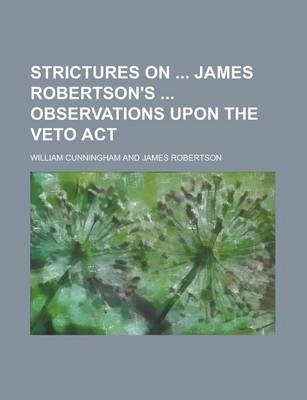 Book cover for Strictures on James Robertson's Observations Upon the Veto ACT