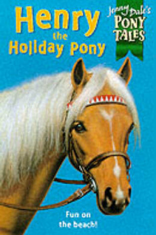 Cover of Jenny Dale's Pony Tales 3: Henry the Holiday Pony