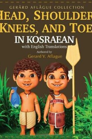 Cover of Head, Shoulders, Knees, and Toes in Kosraean with English Translations