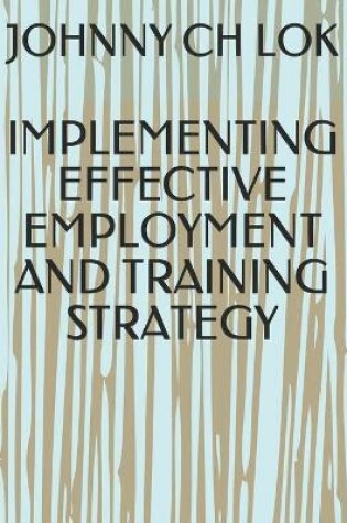 Cover of Implementing Effective Employment and Training Strategy