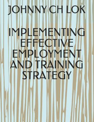 Book cover for Implementing Effective Employment and Training Strategy