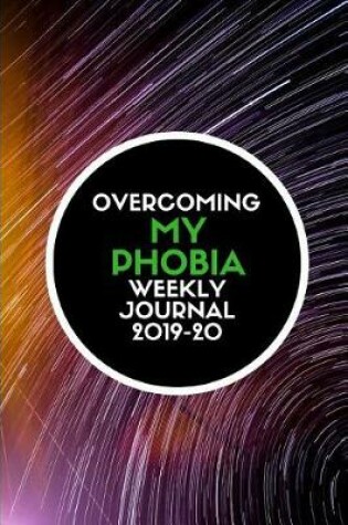 Cover of Overcoming My Phobia Weekly Journal 2019-20