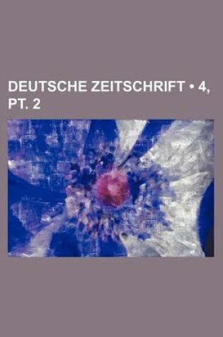 Cover of Deutsche Zeitschrift (4, PT. 2)