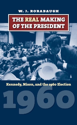Book cover for The Real Making of the President