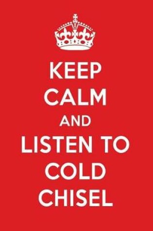 Cover of Keep Calm and Listen to Cold Chisel