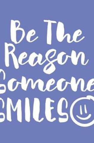 Cover of Be the Reason Someone Smiles